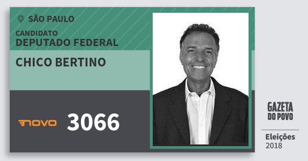 Santinho Chico Bertino 3066 (NOVO) Deputado Federal | São Paulo | Eleições 2018 Santinho Chico Bertino 3066 (NOVO) Deputado Federal | São Paulo | Eleições 2018