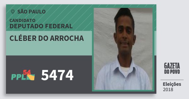 Santinho Cléber do Arrocha 5474 (PPL) Deputado Federal | São Paulo | Eleições 2018 Santinho Cléber do Arrocha 5474 (PPL) Deputado Federal | São Paulo | Eleições 2018