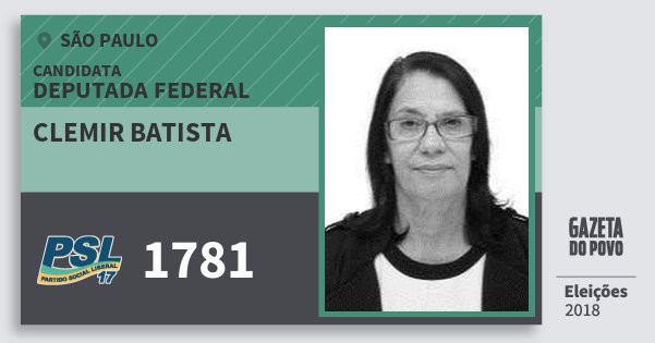Santinho Clemir Batista 1781 (PSL) Deputada Federal | São Paulo | Eleições 2018 Santinho Clemir Batista 1781 (PSL) Deputada Federal | São Paulo | Eleições 2018