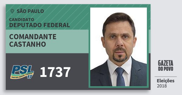 Santinho Comandante Castanho 1737 (PSL) Deputado Federal | São Paulo | Eleições 2018 Santinho Comandante Castanho 1737 (PSL) Deputado Federal | São Paulo | Eleições 2018