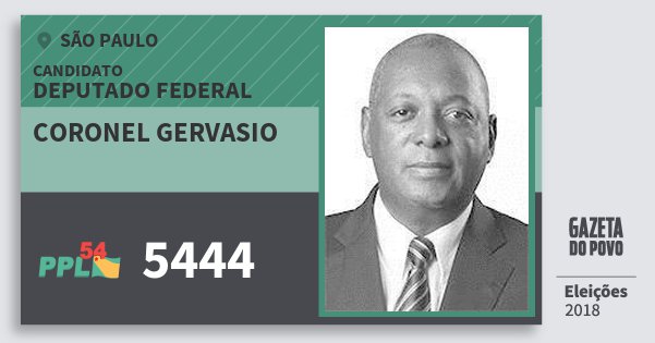 Santinho Coronel Gervasio 5444 (PPL) Deputado Federal | São Paulo | Eleições 2018 Santinho Coronel Gervasio 5444 (PPL) Deputado Federal | São Paulo | Eleições 2018