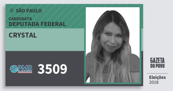 Santinho Crystal 3509 (PMB) Deputada Federal | São Paulo | Eleições 2018 Santinho Crystal 3509 (PMB) Deputada Federal | São Paulo | Eleições 2018