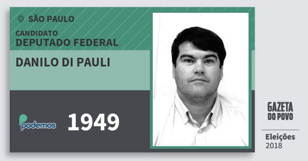 Santinho Danilo di Pauli 1949 (PODE) Deputado Federal | São Paulo | Eleições 2018 Santinho Danilo di Pauli 1949 (PODE) Deputado Federal | São Paulo | Eleições 2018