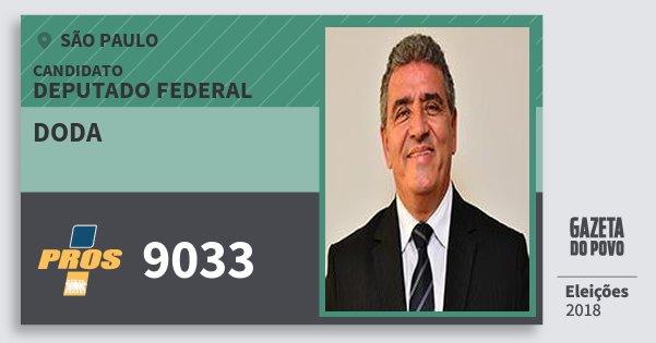 Santinho Doda 9033 (PROS) Deputado Federal | São Paulo | Eleições 2018 Santinho Doda 9033 (PROS) Deputado Federal | São Paulo | Eleições 2018