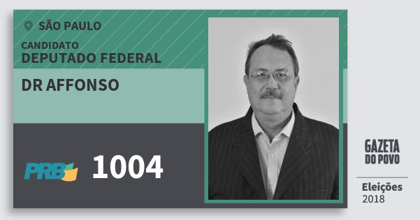 Santinho Dr Affonso 1004 (PRB) Deputado Federal | São Paulo | Eleições 2018 Santinho Dr Affonso 1004 (PRB) Deputado Federal | São Paulo | Eleições 2018