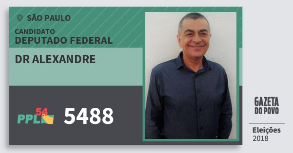 Santinho Dr Alexandre 5488 (PPL) Deputado Federal | São Paulo | Eleições 2018 Santinho Dr Alexandre 5488 (PPL) Deputado Federal | São Paulo | Eleições 2018
