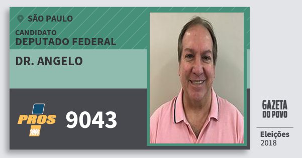 Santinho Dr. Angelo 9043 (PROS) Deputado Federal | São Paulo | Eleições 2018 Santinho Dr. Angelo 9043 (PROS) Deputado Federal | São Paulo | Eleições 2018