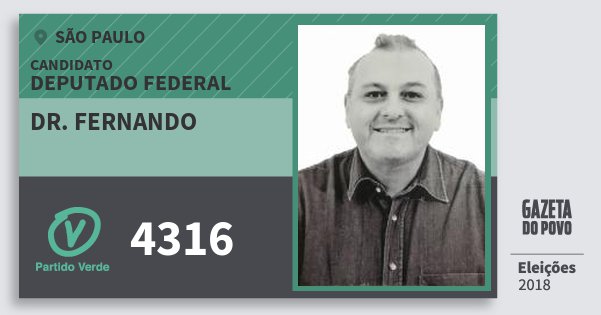 Santinho Dr. Fernando 4316 (PV) Deputado Federal | São Paulo | Eleições 2018 Santinho Dr. Fernando 4316 (PV) Deputado Federal | São Paulo | Eleições 2018