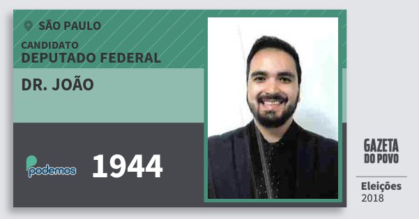 Santinho Dr. João 1944 (PODE) Deputado Federal | São Paulo | Eleições 2018 Santinho Dr. João 1944 (PODE) Deputado Federal | São Paulo | Eleições 2018