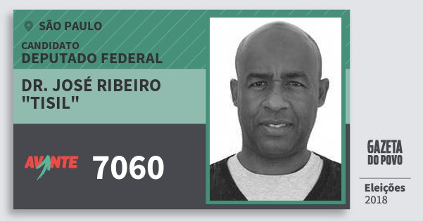 Santinho Dr. José Ribeiro "tisil" 7060 (AVANTE) Deputado Federal | São Paulo | Eleições 2018 Santinho Dr. José Ribeiro "tisil" 7060 (AVANTE) Deputado Federal | São Paulo | Eleições 2018