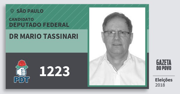 Santinho Dr Mario Tassinari 1223 (PDT) Deputado Federal | São Paulo | Eleições 2018 Santinho Dr Mario Tassinari 1223 (PDT) Deputado Federal | São Paulo | Eleições 2018