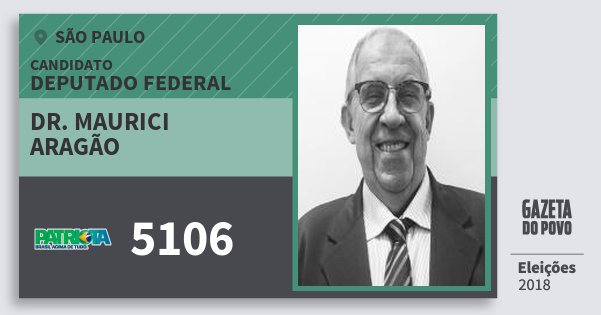 Santinho Dr. Maurici Aragão 5106 (PATRI) Deputado Federal | São Paulo | Eleições 2018 Santinho Dr. Maurici Aragão 5106 (PATRI) Deputado Federal | São Paulo | Eleições 2018