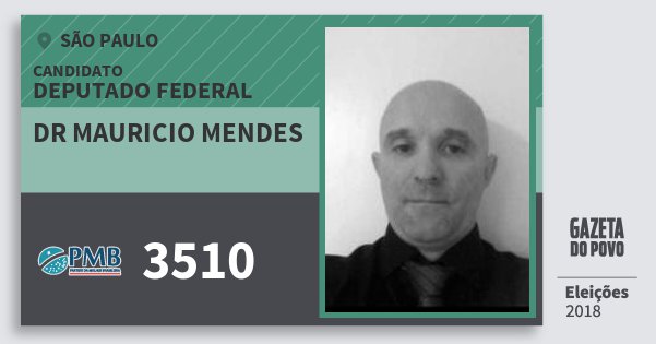 Santinho Dr Mauricio Mendes 3510 (PMB) Deputado Federal | São Paulo | Eleições 2018 Santinho Dr Mauricio Mendes 3510 (PMB) Deputado Federal | São Paulo | Eleições 2018