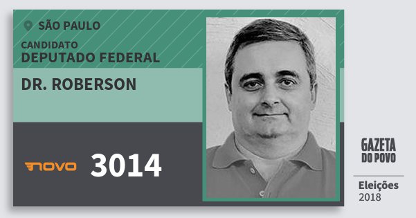 Santinho Dr. Roberson 3014 (NOVO) Deputado Federal | São Paulo | Eleições 2018 Santinho Dr. Roberson 3014 (NOVO) Deputado Federal | São Paulo | Eleições 2018