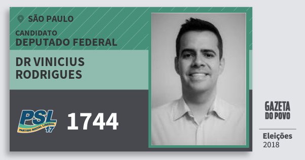 Santinho Dr Vinicius Rodrigues 1744 (PSL) Deputado Federal | São Paulo | Eleições 2018 Santinho Dr Vinicius Rodrigues 1744 (PSL) Deputado Federal | São Paulo | Eleições 2018