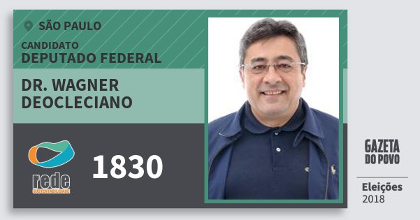 Santinho Dr. Wagner Deocleciano 1830 (REDE) Deputado Federal | São Paulo | Eleições 2018 Santinho Dr. Wagner Deocleciano 1830 (REDE) Deputado Federal | São Paulo | Eleições 2018
