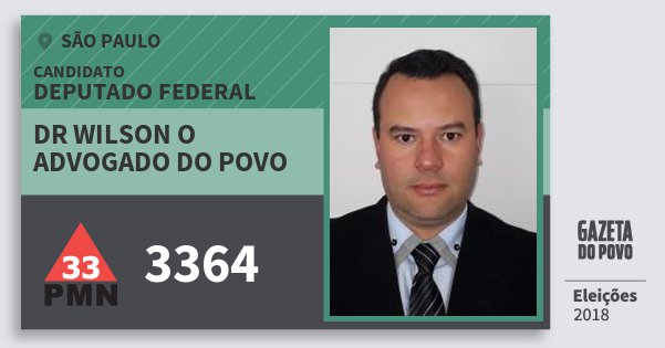 Santinho Dr Wilson O Advogado do Povo 3364 (PMN) Deputado Federal | São Paulo | Eleições 2018 Santinho Dr Wilson O Advogado do Povo 3364 (PMN) Deputado Federal | São Paulo | Eleições 2018