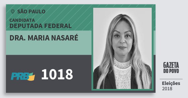 Santinho Dra. Maria Nasaré 1018 (PRB) Deputada Federal | São Paulo | Eleições 2018 Santinho Dra. Maria Nasaré 1018 (PRB) Deputada Federal | São Paulo | Eleições 2018