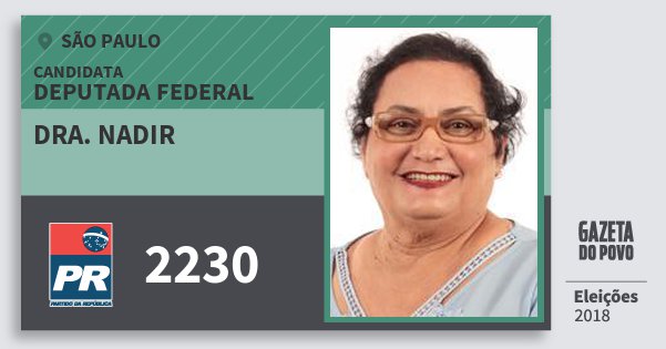Santinho Dra. Nadir 2230 (PR) Deputada Federal | São Paulo | Eleições 2018 Santinho Dra. Nadir 2230 (PR) Deputada Federal | São Paulo | Eleições 2018