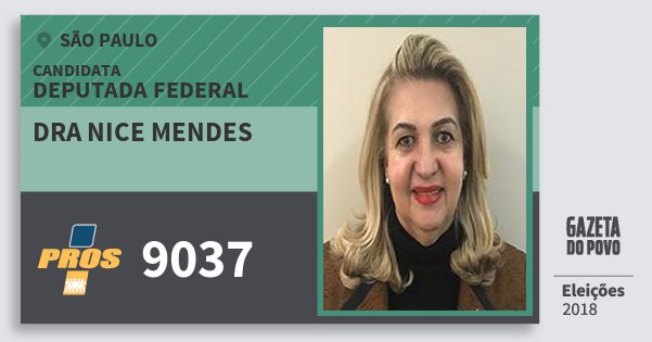 Santinho Dra Nice Mendes 9037 (PROS) Deputada Federal | São Paulo | Eleições 2018 Santinho Dra Nice Mendes 9037 (PROS) Deputada Federal | São Paulo | Eleições 2018