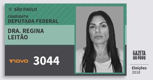Santinho Dra. Regina Leitão 3044 (NOVO) Deputada Federal | São Paulo | Eleições 2018 Santinho Dra. Regina Leitão 3044 (NOVO) Deputada Federal | São Paulo | Eleições 2018