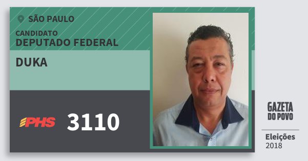 Santinho Duka 3110 (PHS) Deputado Federal | São Paulo | Eleições 2018 Santinho Duka 3110 (PHS) Deputado Federal | São Paulo | Eleições 2018