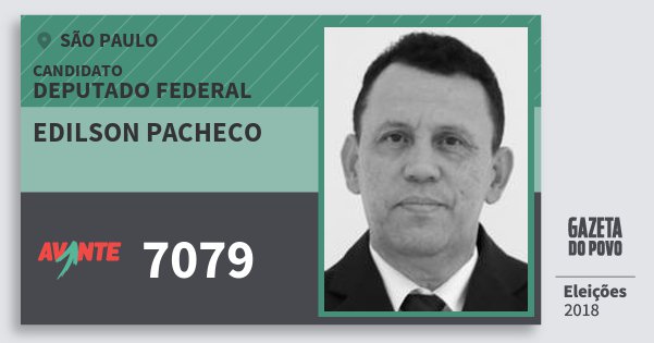 Santinho Edilson Pacheco 7079 (AVANTE) Deputado Federal | São Paulo | Eleições 2018 Santinho Edilson Pacheco 7079 (AVANTE) Deputado Federal | São Paulo | Eleições 2018