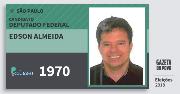 Santinho Edson Almeida 1970 (PODE) Deputado Federal | São Paulo | Eleições 2018 Santinho Edson Almeida 1970 (PODE) Deputado Federal | São Paulo | Eleições 2018