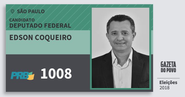 Santinho Edson Coqueiro 1008 (PRB) Deputado Federal | São Paulo | Eleições 2018 Santinho Edson Coqueiro 1008 (PRB) Deputado Federal | São Paulo | Eleições 2018