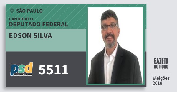 Santinho Edson Silva 5511 (PSD) Deputado Federal | São Paulo | Eleições 2018 Santinho Edson Silva 5511 (PSD) Deputado Federal | São Paulo | Eleições 2018