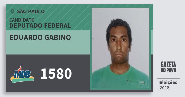 Santinho Eduardo Gabino 1580 (MDB) Deputado Federal | São Paulo | Eleições 2018 Santinho Eduardo Gabino 1580 (MDB) Deputado Federal | São Paulo | Eleições 2018