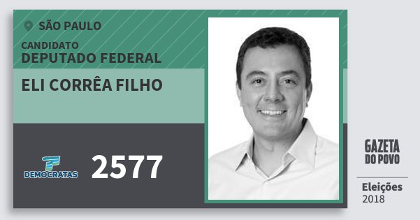 Santinho Eli Corrêa Filho 2577 (DEM) Deputado Federal | São Paulo | Eleições 2018 Santinho Eli Corrêa Filho 2577 (DEM) Deputado Federal | São Paulo | Eleições 2018