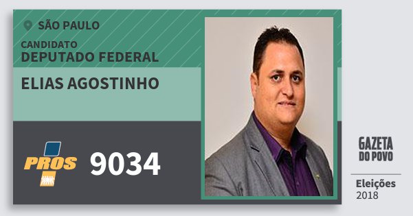Santinho Elias Agostinho 9034 (PROS) Deputado Federal | São Paulo | Eleições 2018 Santinho Elias Agostinho 9034 (PROS) Deputado Federal | São Paulo | Eleições 2018
