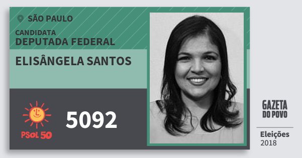 Santinho Elisângela Santos 5092 (PSOL) Deputada Federal | São Paulo | Eleições 2018 Santinho Elisângela Santos 5092 (PSOL) Deputada Federal | São Paulo | Eleições 2018