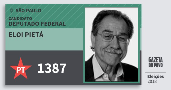 Santinho Eloi Pietá 1387 (PT) Deputado Federal | São Paulo | Eleições 2018 Santinho Eloi Pietá 1387 (PT) Deputado Federal | São Paulo | Eleições 2018