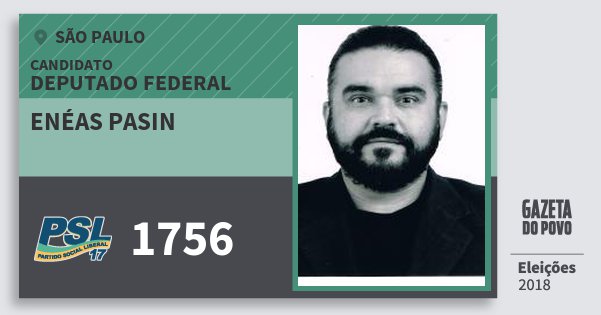 Santinho Enéas Pasin 1756 (PSL) Deputado Federal | São Paulo | Eleições 2018 Santinho Enéas Pasin 1756 (PSL) Deputado Federal | São Paulo | Eleições 2018