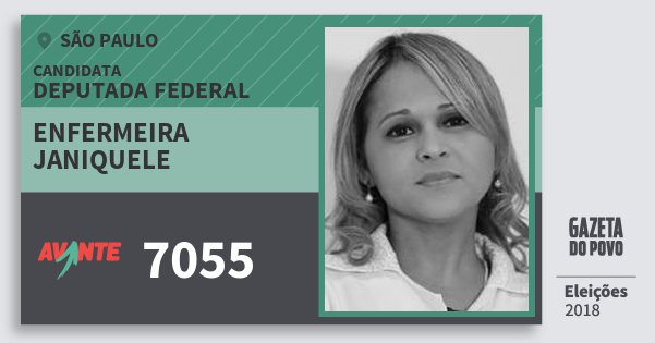 Santinho Enfermeira Janiquele 7055 (AVANTE) Deputada Federal | São Paulo | Eleições 2018 Santinho Enfermeira Janiquele 7055 (AVANTE) Deputada Federal | São Paulo | Eleições 2018