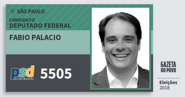 Santinho Fabio Palacio 5505 (PSD) Deputado Federal | São Paulo | Eleições 2018 Santinho Fabio Palacio 5505 (PSD) Deputado Federal | São Paulo | Eleições 2018