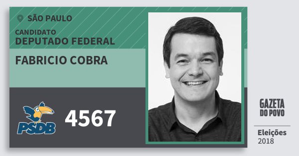 Santinho Fabricio Cobra 4567 (PSDB) Deputado Federal | São Paulo | Eleições 2018 Santinho Fabricio Cobra 4567 (PSDB) Deputado Federal | São Paulo | Eleições 2018