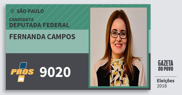 Santinho Fernanda Campos 9020 (PROS) Deputada Federal | São Paulo | Eleições 2018 Santinho Fernanda Campos 9020 (PROS) Deputada Federal | São Paulo | Eleições 2018