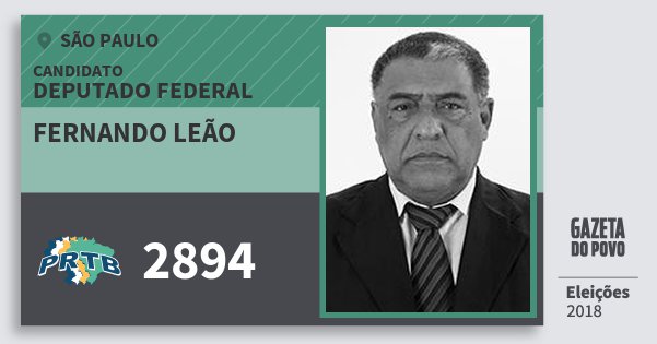 Santinho Fernando Leão 2894 (PRTB) Deputado Federal | São Paulo | Eleições 2018 Santinho Fernando Leão 2894 (PRTB) Deputado Federal | São Paulo | Eleições 2018