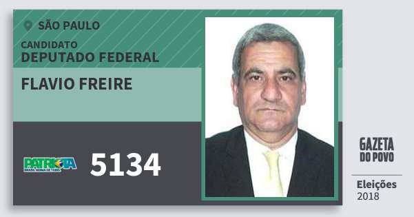 Santinho Flavio Freire 5134 (PATRI) Deputado Federal | São Paulo | Eleições 2018 Santinho Flavio Freire 5134 (PATRI) Deputado Federal | São Paulo | Eleições 2018