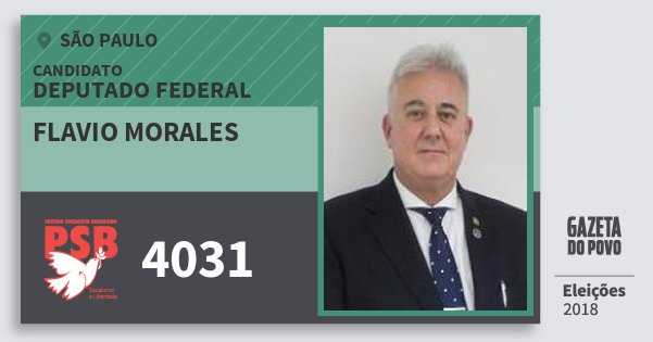 Santinho Flavio Morales 4031 (PSB) Deputado Federal | São Paulo | Eleições 2018 Santinho Flavio Morales 4031 (PSB) Deputado Federal | São Paulo | Eleições 2018