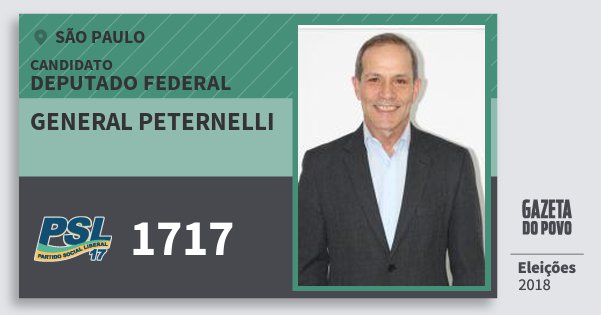 Santinho General Peternelli 1717 (PSL) Deputado Federal | São Paulo | Eleições 2018 Santinho General Peternelli 1717 (PSL) Deputado Federal | São Paulo | Eleições 2018