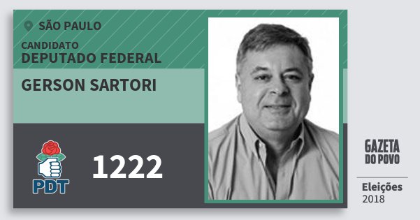 Santinho Gerson Sartori 1222 (PDT) Deputado Federal | São Paulo | Eleições 2018 Santinho Gerson Sartori 1222 (PDT) Deputado Federal | São Paulo | Eleições 2018