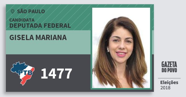 Santinho Gisela Mariana 1477 (PTB) Deputada Federal | São Paulo | Eleições 2018 Santinho Gisela Mariana 1477 (PTB) Deputada Federal | São Paulo | Eleições 2018