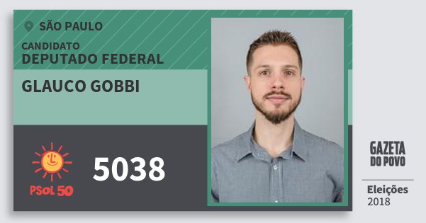 Santinho Glauco Gobbi 5038 (PSOL) Deputado Federal | São Paulo | Eleições 2018 Santinho Glauco Gobbi 5038 (PSOL) Deputado Federal | São Paulo | Eleições 2018