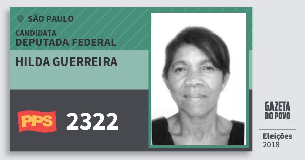 Santinho Hilda Guerreira 2322 (PPS) Deputada Federal | São Paulo | Eleições 2018 Santinho Hilda Guerreira 2322 (PPS) Deputada Federal | São Paulo | Eleições 2018
