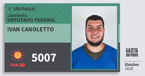 Santinho Ivan Canoletto 5007 (PSOL) Deputado Federal | São Paulo | Eleições 2018 Santinho Ivan Canoletto 5007 (PSOL) Deputado Federal | São Paulo | Eleições 2018