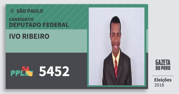 Santinho Ivo Ribeiro 5452 (PPL) Deputado Federal | São Paulo | Eleições 2018 Santinho Ivo Ribeiro 5452 (PPL) Deputado Federal | São Paulo | Eleições 2018